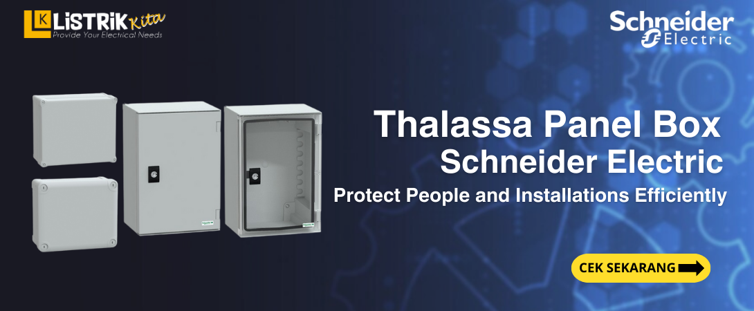 Kokoh dan Awet, Ini Dia Spesifikasi Thalassa Panel Box Schneider Electric